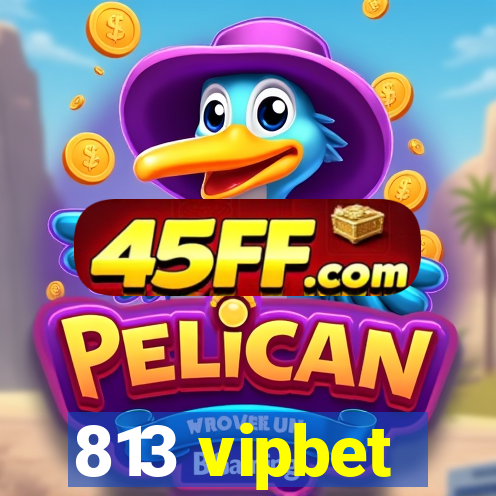 813 vipbet